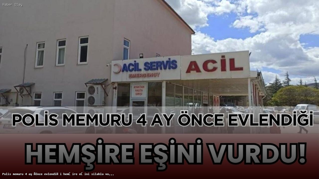 Polis Memuru Eşini Vurarak Yaraladı: Neler Oldu?