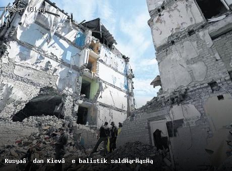 Rusya’dan Kiev’e balistik saldırısı