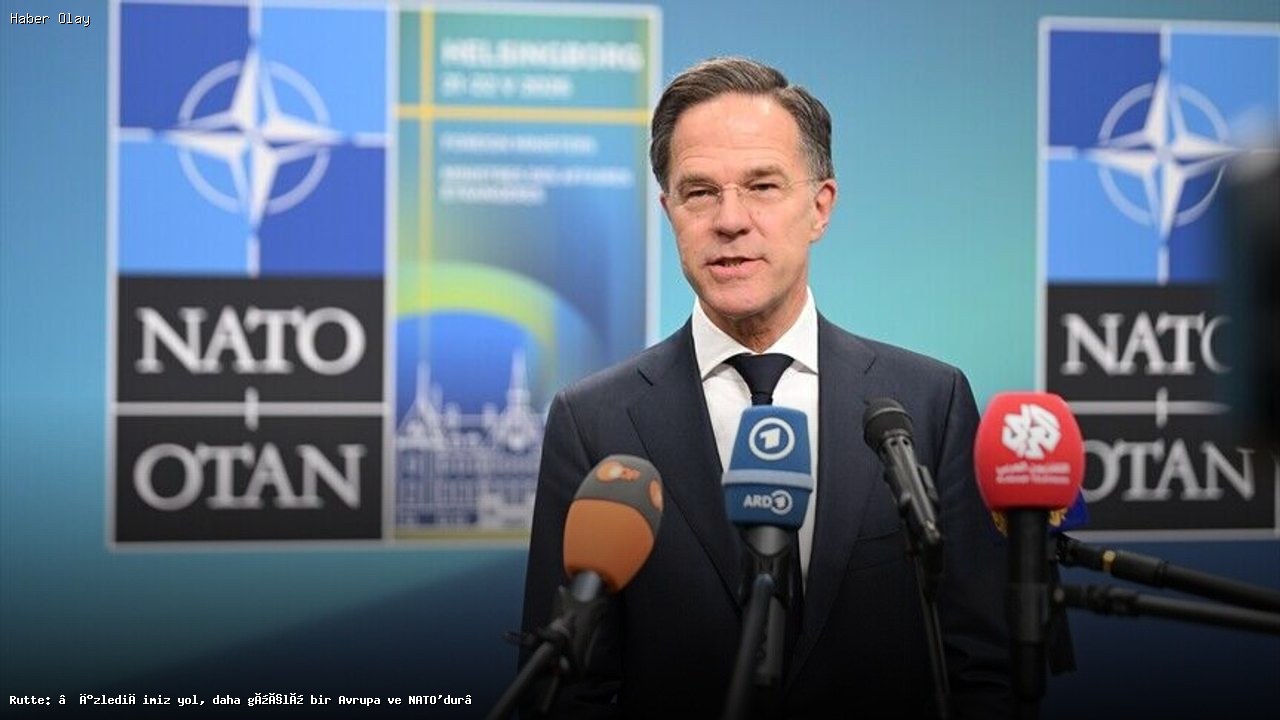 NATO Genel Sekreteri Rutte: Avrupa ve NATO Güçlenecek