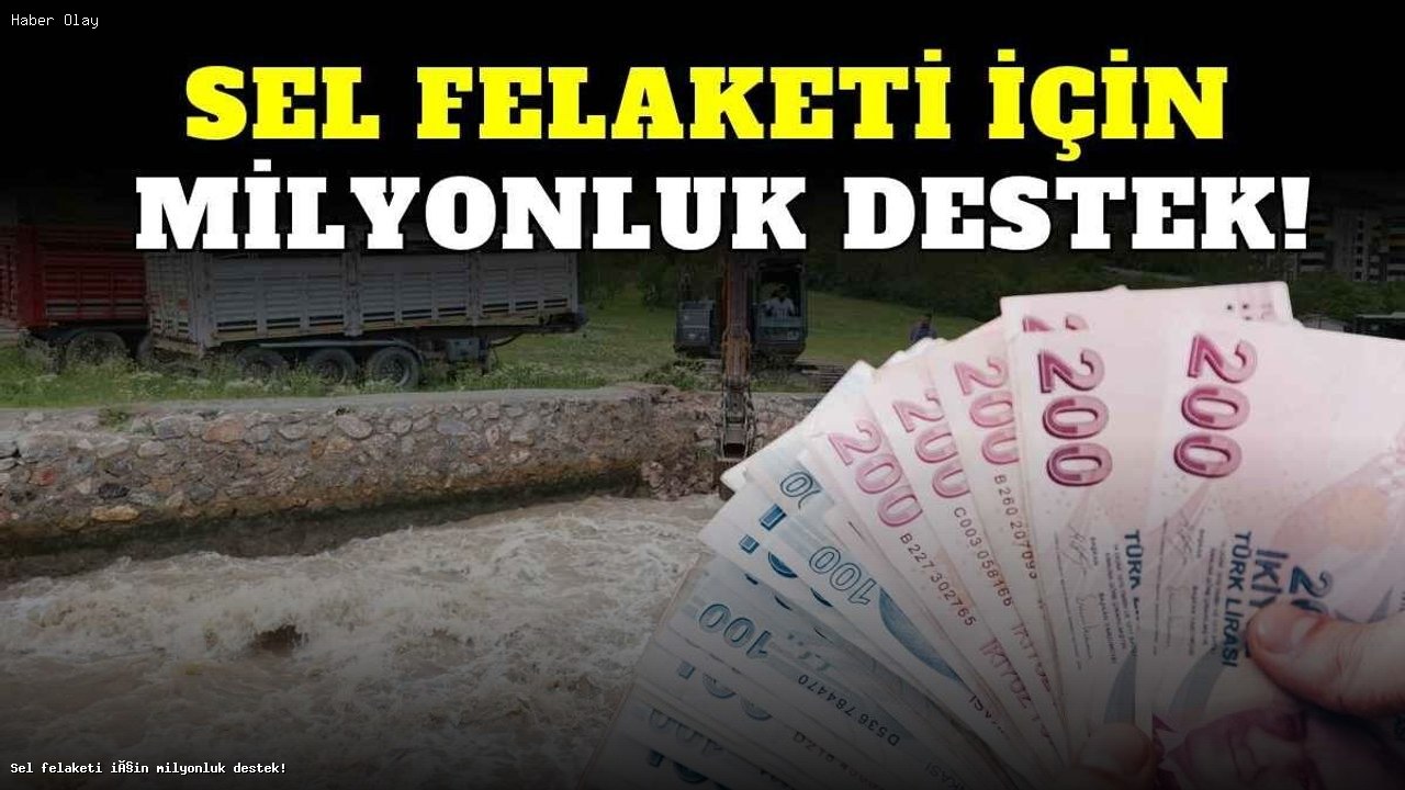 Tokat’taki Sel Felaketi İçin 20 Milyon Lira Destek