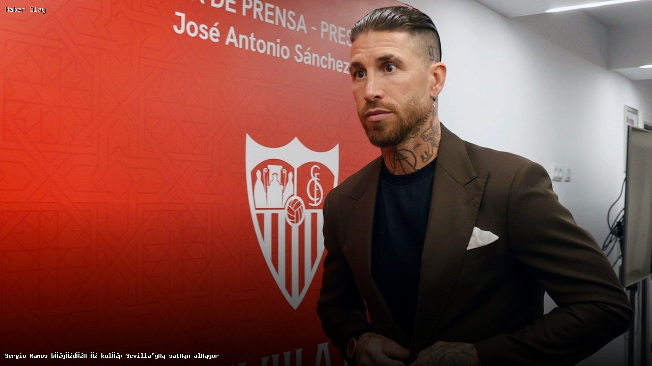 Sergio Ramos Sevilla’yı satın alıyor mu?