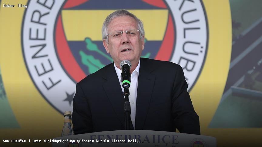 Aziz Yıldırım’ın Yeni Yönetim Kurulu Üyeleri Kimler?