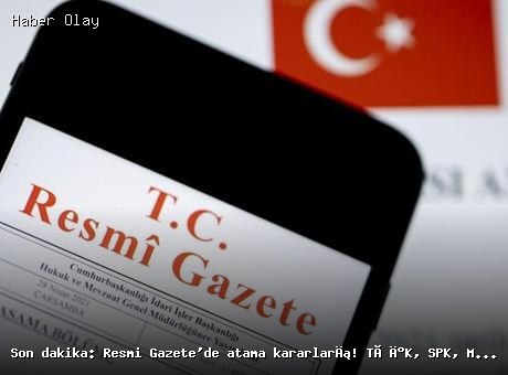 Son dakika: Yeni atama kararları Resmi Gazete’de yayımlandı