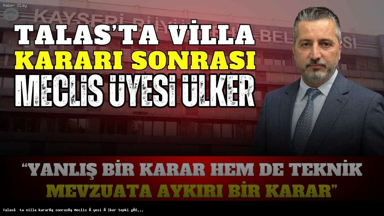 Talas’ta Park Alanı Villa Oluyor: Meclis Üyesi Ülker’in Tepkisi