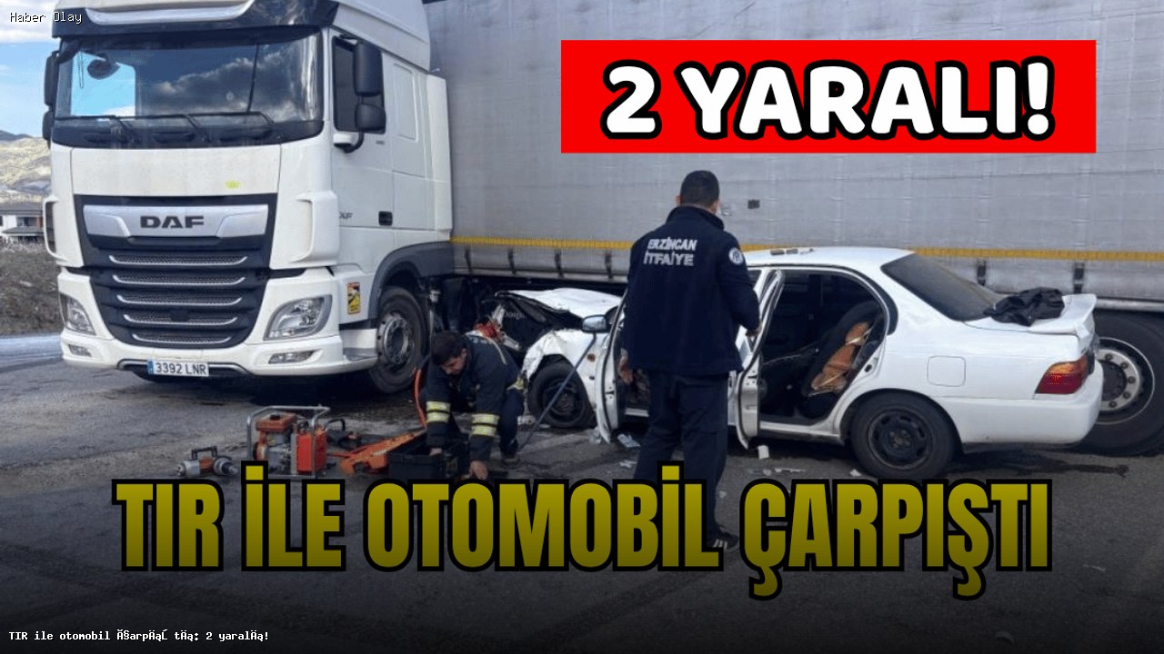 Sivas’ta TIR ve otomobil çarpıştı: 2 kişi yaralandı