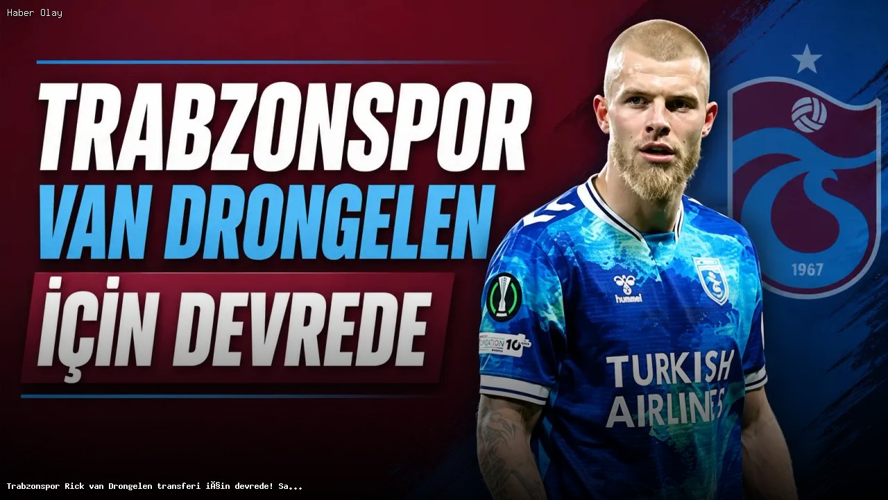 Trabzonspor’un Rick van Drongelen Transfer Süreci ve Detayları