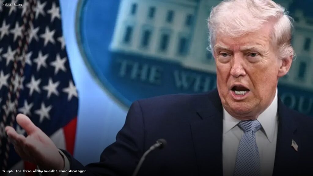 Trump’tan İran açıklaması: Zaman daralıyor
