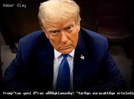 Trump’tan yeni İran açıklaması! ‘Yarın vuracaktım erteledim’
