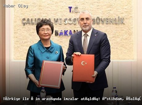 Türkiye ve Çin’den işbirliği adımı: İstihdam ve sosyal güvenlik anlaşması