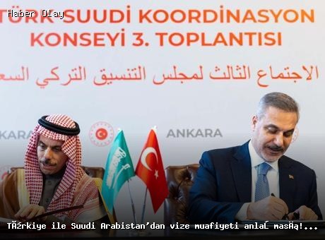 Türkiye-Suudi Arabistan Vize Muafiyeti Anlaşması İmzalandı