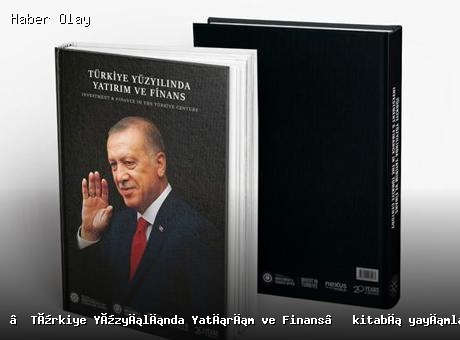 Türkiye Yüzyılı: Yatırım ve Finans Kitabı Yayımlandı