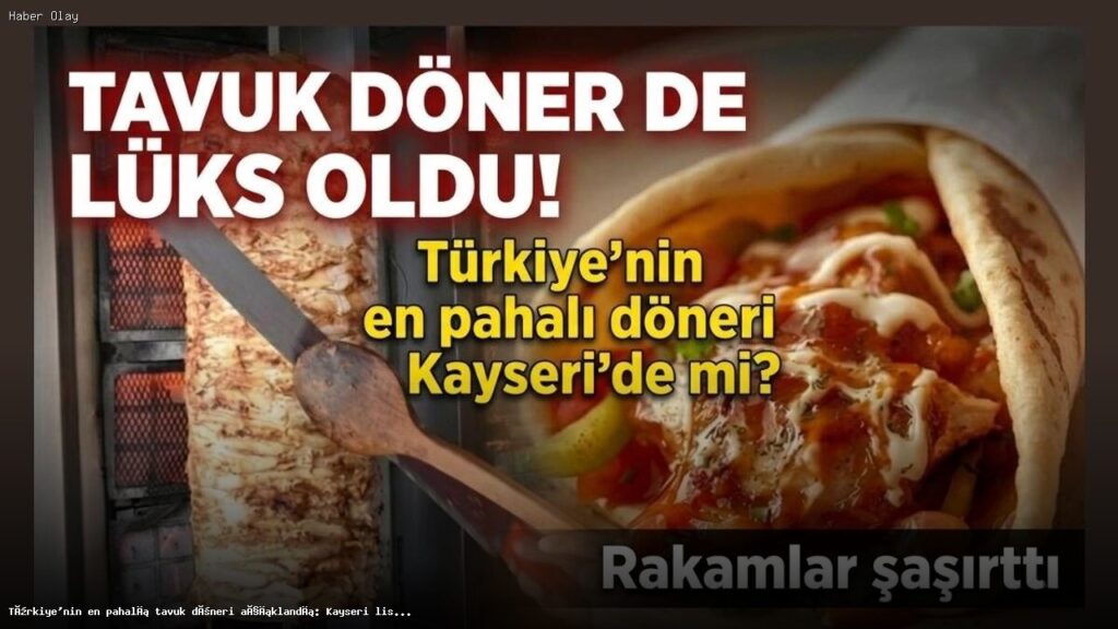 Türkiye’de En Pahalı Tavuk Döner Nerede Satılıyor?