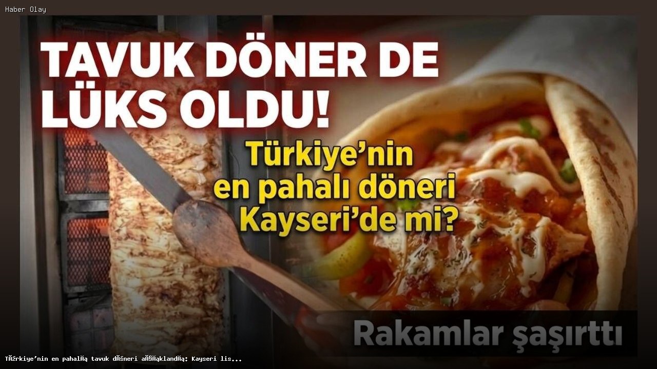 Türkiye’de En Pahalı Tavuk Döner Nerede Satılıyor?