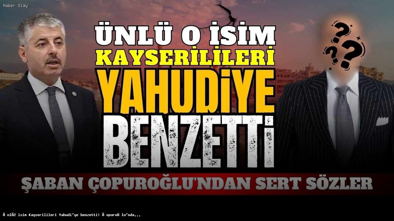 Mustafa Keser’in Kayserililere Yönelik İfadeleri Tepki Çekti