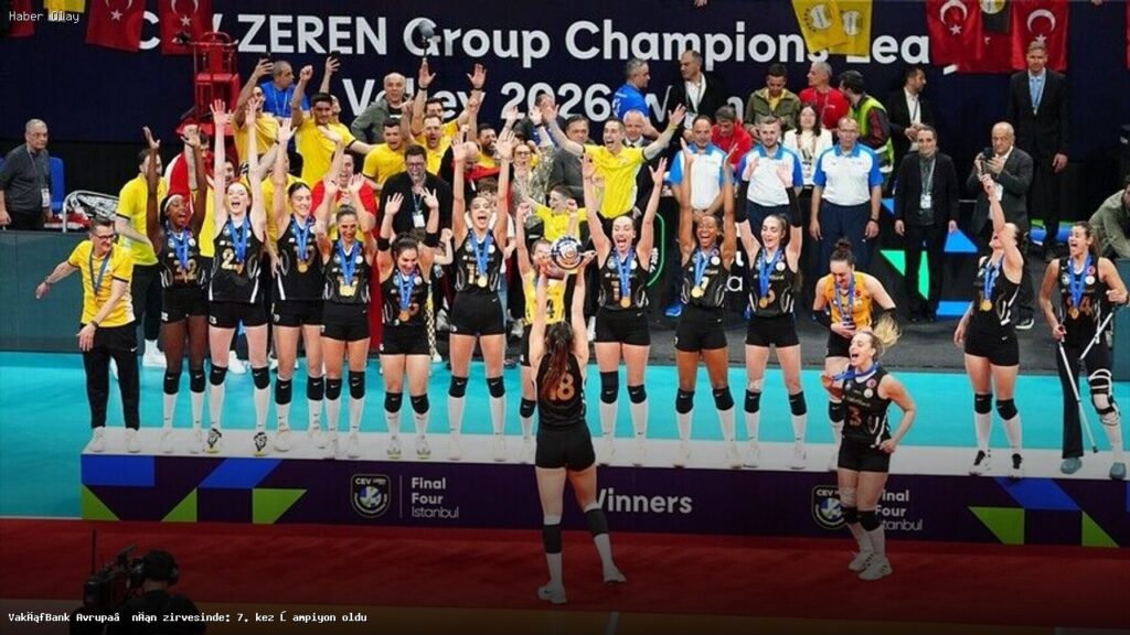 VakıfBank Avrupa’nın zirvesinde: 7. kez şampiyon oldu