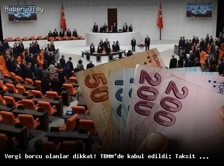 Yeni düzenleme: Vergi borçlarına 72 aya kadar taksit imkanı