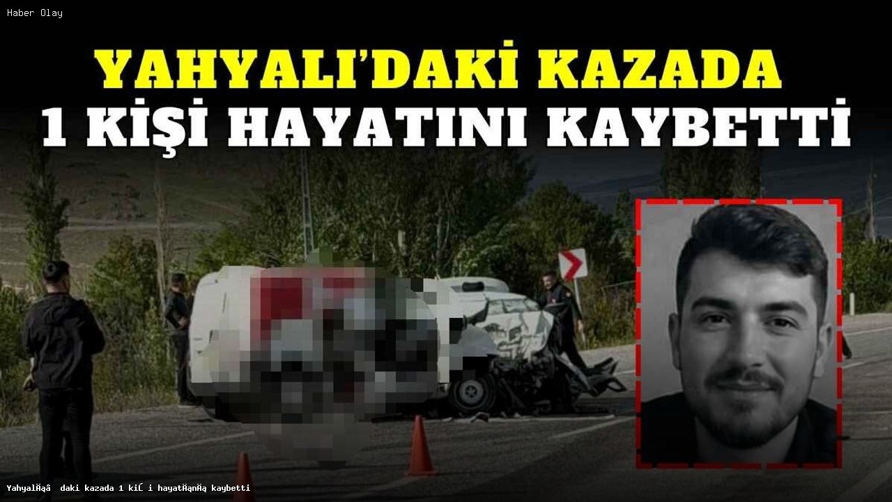 Yahyalı’daki Trafik Kazası: 1 Kişi Hayatını Kaybetti