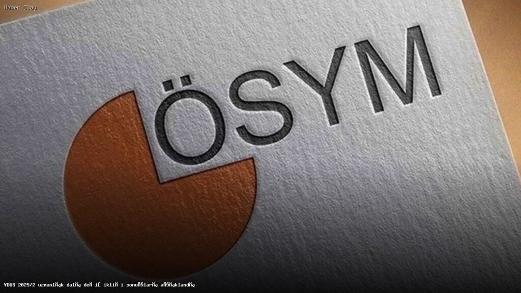 2025 YDUS Uzmanlık Değişikliği Sonuçları Erişime Açıldı