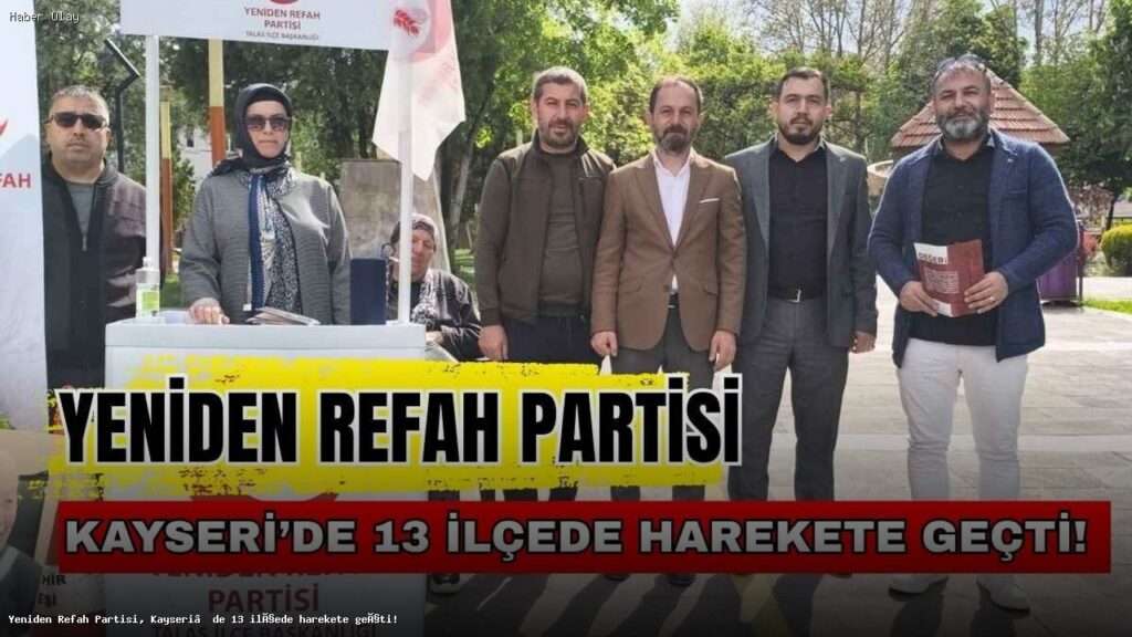 Yeniden Refah Partisi 13 ilçede sahada aktif