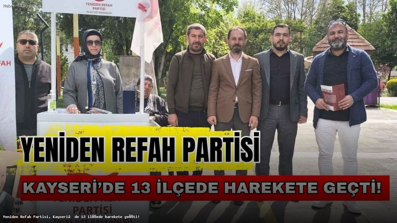 Yeniden Refah Partisi 13 ilçede sahada aktif