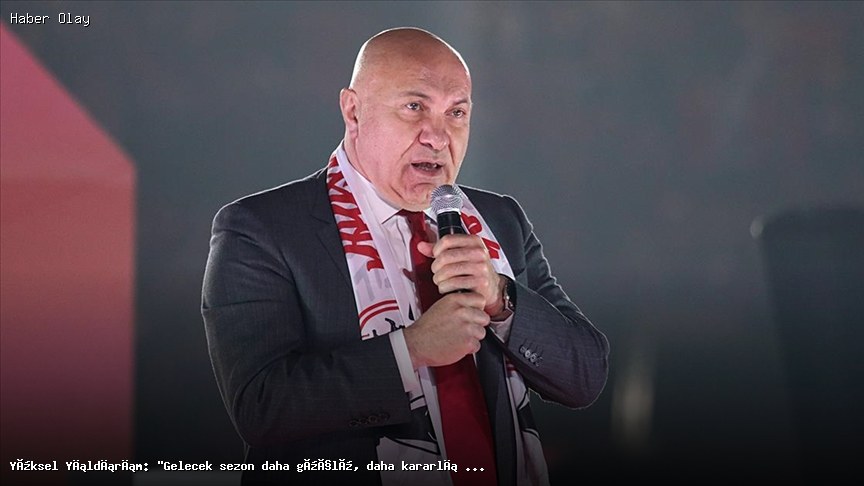 Yüksel Yıldırım’dan Gelecek Sezon Vizyonu: Daha Güçlü Geliyoruz
