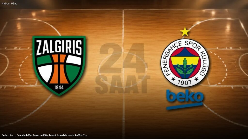 Zalgiris – Fenerbahçe Beko maçı ne zaman ve nerede?